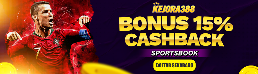 BONUS CASHBACK SPORTSBOOK 15% KEJORA388